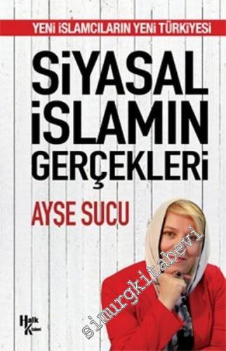 Siyasal İslamın Gerçekleri: Yeni İslamcıların Yeni Türkiyesi