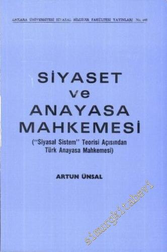 Siyaset ve Anayasa Mahkemesi ( “Siyasal Sistem” Teorisi Açısından Türk