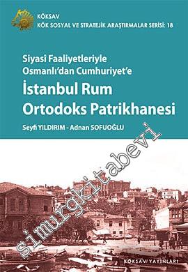 Siyasi Faaliyetleriyle Osmanlı'dan Cumhuriyet'e İstanbul Rum Ortodoks 