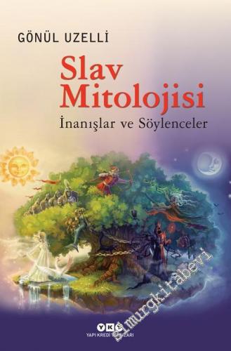 Slav Mitolojisi: İnanışlar ve Söylenceler
