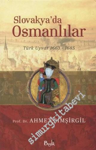 Slovakya'da Osmanlılar: Türk Uyvar 1663 - 1685
