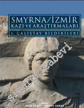 Smyrna/İzmir Kazı ve Araştırmaları I. Çalıştay Bildirileri