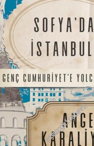 Sofya'dan İstanbul'a Genç Cumhuriyet'e Yolculuk