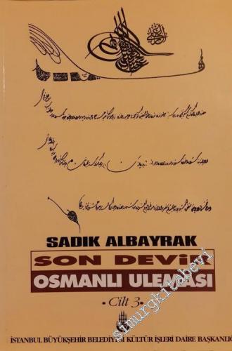 Son Devir Osmanlı Uleması Cilt: 3 ( İlmiye Ricalinin Teracim-i Ahvâli 