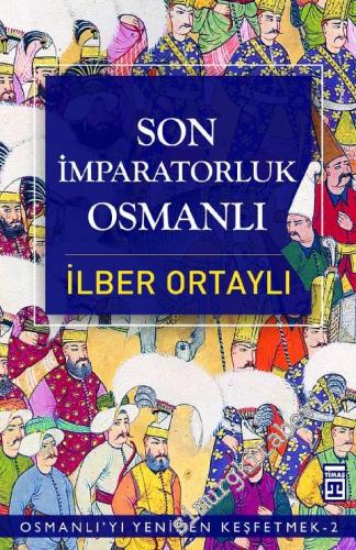 Son İmparatorluk Osmanlı: Osmanlı'yı Yeniden Keşfetmek 2