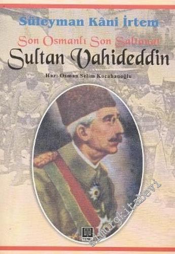 Son Osmanlı, Son Saltanat: Sultan Vahideddin