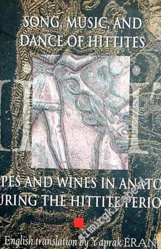 Song, Music and Dance of Hittites, Grapes and Wines in Anatolia During