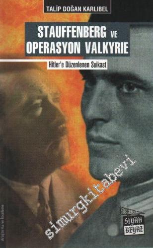 Stauffenberg ve Operasyon Valkyrie: Hitler'e Düzenlenen Suikast