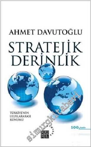 Stratejik Derinlik: Türkiye'nin Uluslararası Konumu CİLTLİ