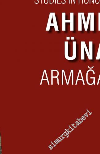 Studies in Honour of Ahmet Ünal = Ahmet Ünal Armağanı - Ahtahsum Sar Ç