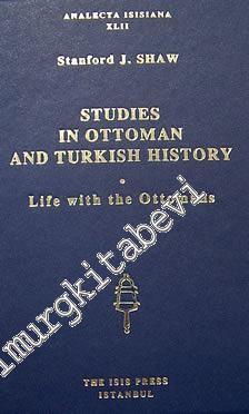 Studies in Ottoman and Turkish History: Life with the Ottoman
