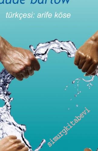 Su Hakkı: Suyu İnsanlar ve Gezegen İçin Sonsuza Kadar Korumak