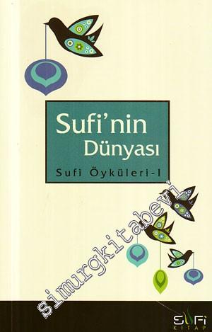 Sufi'nin Dünyası: Sufi Öyküleri - 1