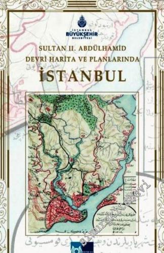 Sultan 2. Abdülhamid Devri Harita ve Planlarında İstanbul