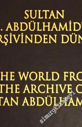 Sultan 2. Abdülhamid'in Arşivinden Dünya = The World from the Archive 