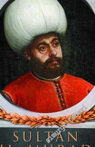 Sultan 2. Murad : Hükümdarlığı, Fetihleri ve Haçlılarla Mücadelesi
