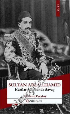 Sultan Abdülhamid: Kurtlar Sofrasında Savaş