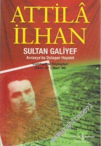 Sultan Galiyef: Avrasya'da Dolaşan Hayalet ( Cumhuriyet Söyleşileri, E