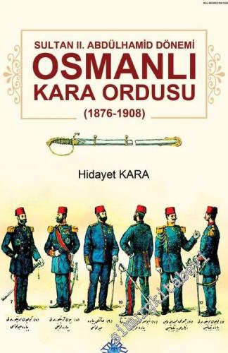 Sultan II. Abdülhamid Dönemi Osmanlı Kara Ordusu 1876 - 1908