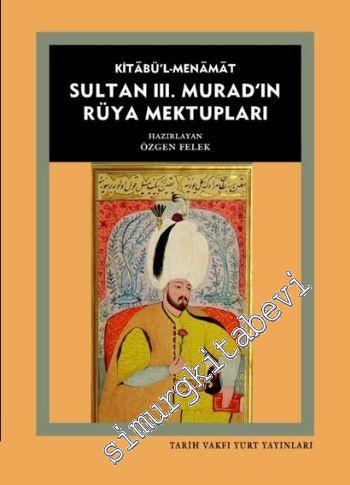 Sultan III. Muradın Rüya Mektupları: Kitâbü'l - Menâmat