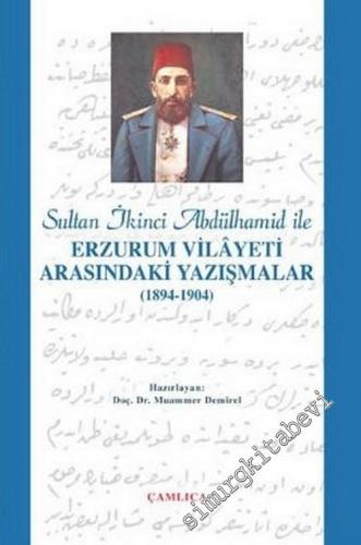 Sultan İkinci Abdülhamid ile Erzurum Vilayeti Arasındaki Yazışmalar ( 