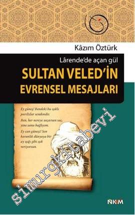 Sultan Veled'in Evrensel Mesajları: Larende'de Açan Gül