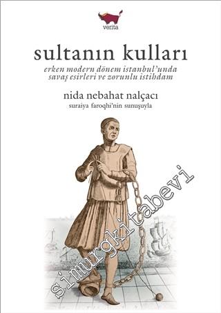 Sultanın Kulları: Erken Modern Dönem İstanbul'unda Savaş Esirleri ve Z