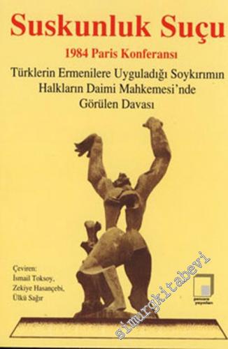 Suskunluk Suçu: 1984 Paris Konferansı - Türklerin Ermenilere Uyguladığ