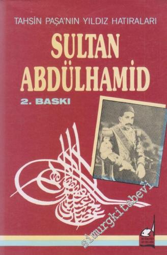 Tahsin Paşa'nın Yıldız Hatıraları: Sultan Abdülhamit