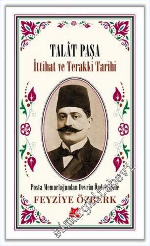 Talat Paşa - İttihat ve Terakki Tarihi - 2021