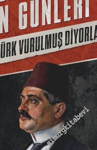 Talat Paşa'nın Son Günleri : Bir Türk Vurulmuş Diyorlar
