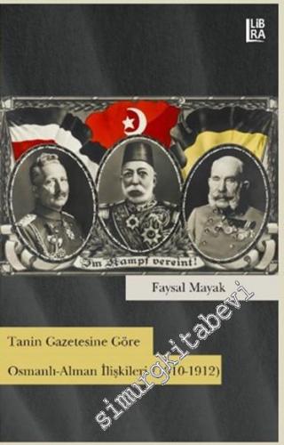 Tanin Gazetesine Göre Osmanlı - Alman İlişkileri 1910 - 1912