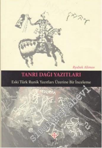 Tanrı Dağı Yazıtları: Eski Türk Runik Yazıtları Üzerine Bir İnceleme