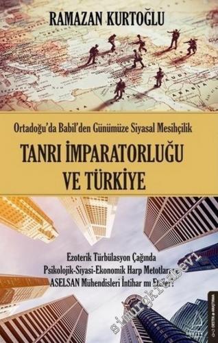 Tanrı İmparatorluğu ve Türkiye : Ortadoğu'da Babil'den Günümüze Siyasa