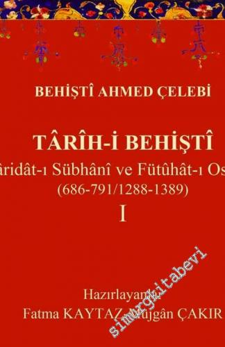 Tarih-i Behişti 1 : Varidat-ı Sübhani ve Fütühat-ı Osmani (686-791 / 1