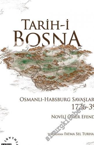 Tarih-i Bosna: Osmanlı-Habsburg Savaşları 1736 - 1739