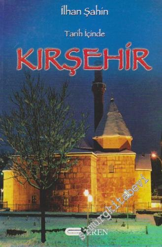 Tarih İçinde Kırşehir: Araştırmalar İncelemeler