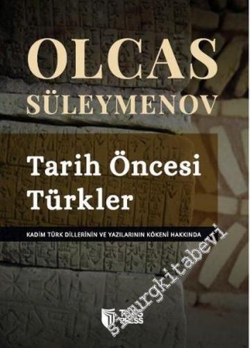 Tarih Öncesi Türkler: Kadim Türk Dillerinin ve Yazılarının Kökeni Hakk
