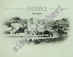 Tarihi Fotoğraflarla İstanbul = Through Old Photographs