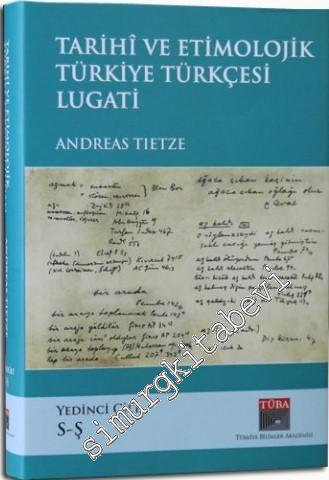 Tarihi ve Etimolojik Türkiye Türkçesi Lugati Cilt 7 : S-Ş