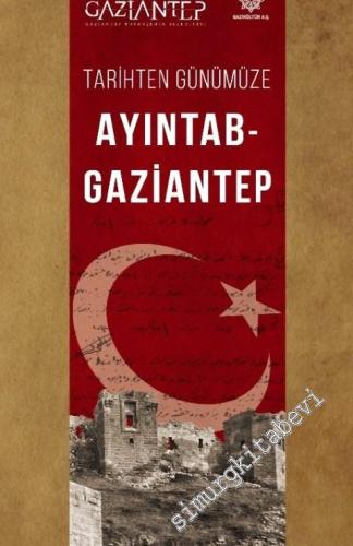 Tarihten Günümüze Ayıntab - Gaziantep