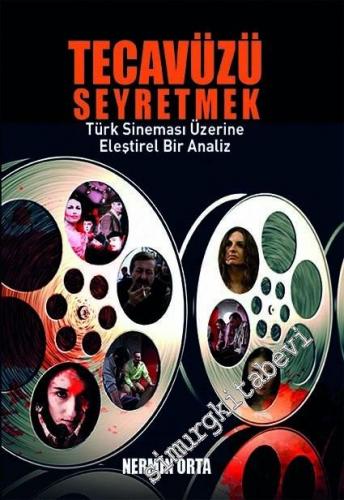 Tecavüzü Seyretmek: Türk Sineması Üzerine Eleştirel Bir Analiz