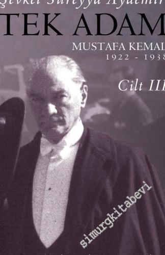 Tek Adam Cilt 3 : Mustafa Kemal 1922 - 1938 (Büyük Boy)