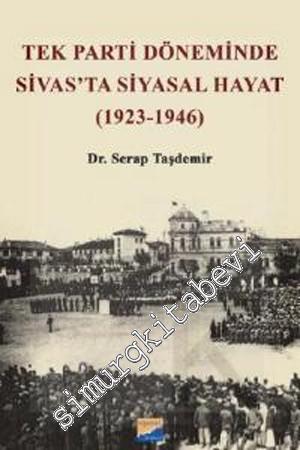 Tek Parti Döneminde Sivas'ta Siyasal Hayat ( 1923 - 1946 )