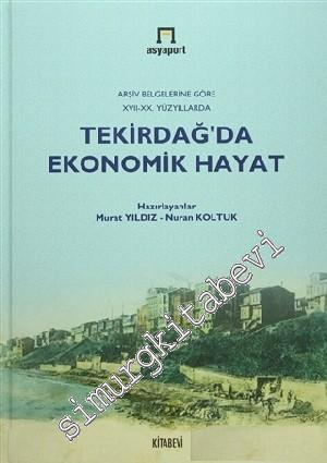 Tekirdağ'da Ekonomik Hayat : Arşiv Belgelerine Göre XVII-XX. Yüzyıllar