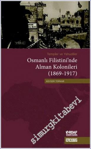Templer ve Yahudiler: Osmanlı Filistini'nde Alman Kolonileri 1869 - 19