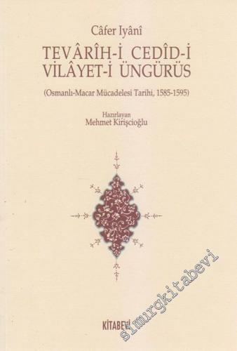 Tevarih-i Cedid-i Vilayet-i Üngürüs: (Osmanlı - Macar Mücadelesi Tarih