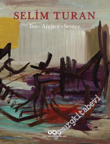 Tez, Antitez, Sentez: Selim Turan'ın Sanat Serüveni CİLTLİ