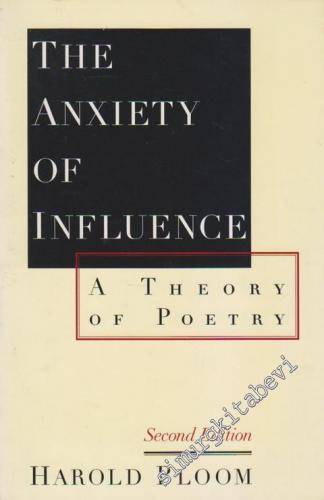 The Anxiety Of Infuluence: A Theory Of Poetry