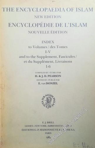 The Encyclopaedia of Islam, New Edition, Index to Volumes I - V, and t